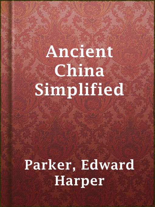 Title details for Ancient China Simplified by Edward Harper Parker - Available